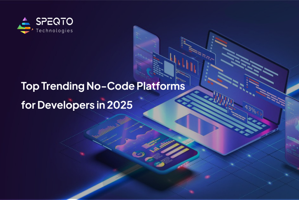 Top Trending No-Code Platforms for Developers in 2025