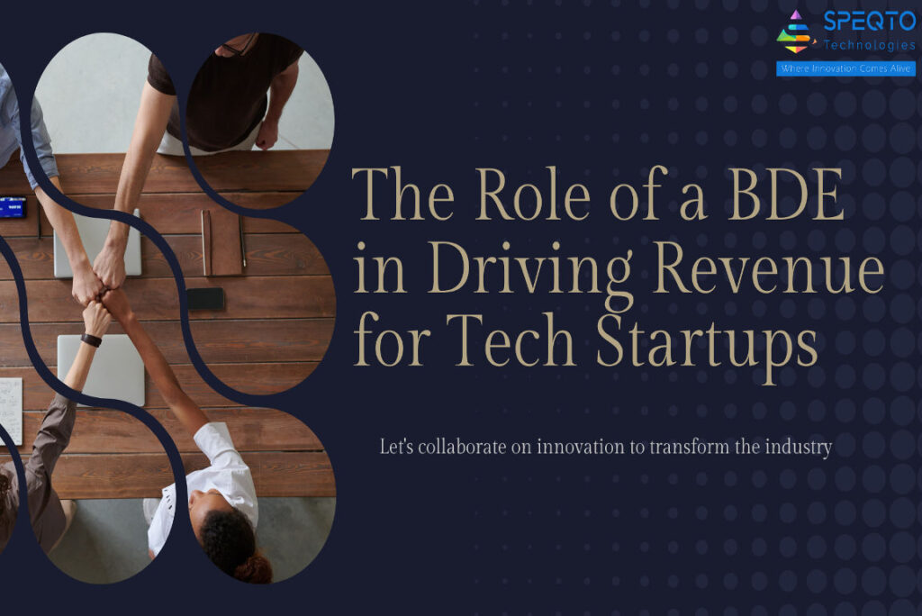 The Role of a BDE in Driving Revenue for Tech Startups