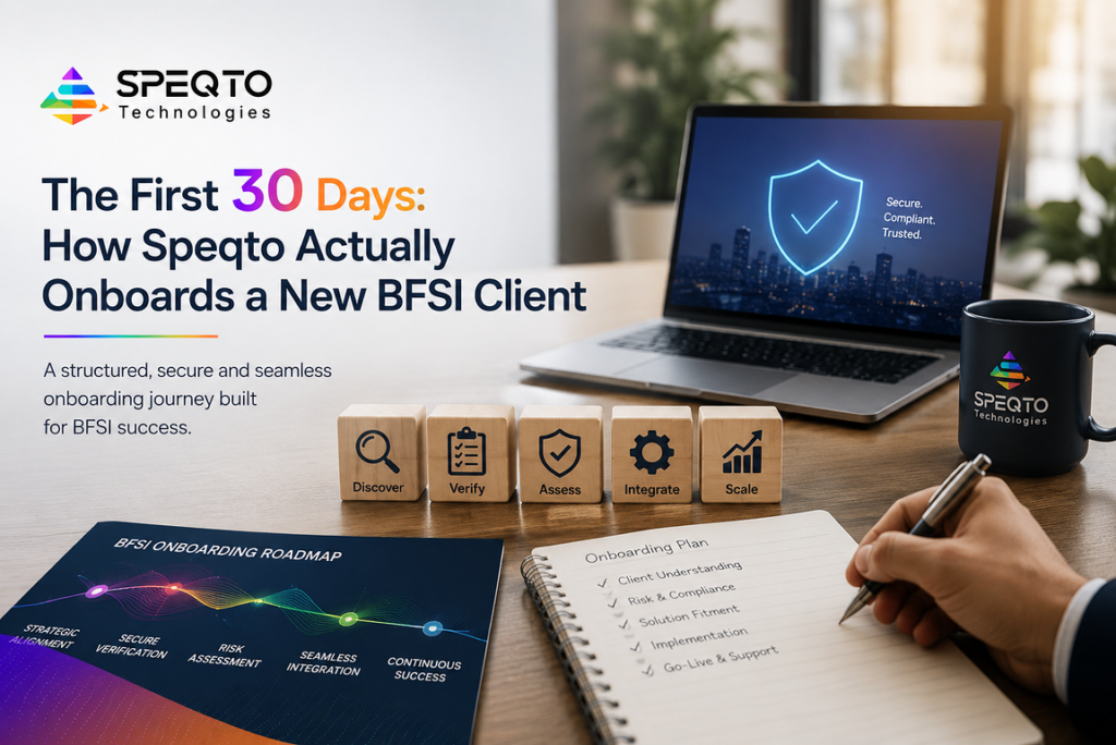 The First 30 Days: How Speqto Actually Onboards a New BFSI Client